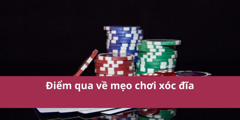 Điểm qua về mẹo chơi xóc đĩa