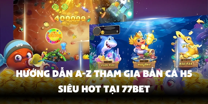 Tham gia bắn cá H5 đổi thưởng